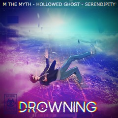 Serendipity, Hollowed Ghost, M the Myth - Drowning