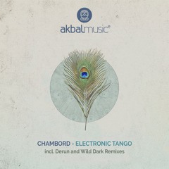 Chambord - Electronic Tango (Wild Dark Remix) [Akbal Music]