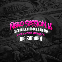 ÑERO SESSION 16 X CACHIRULA LOOJAN ALU MIX EXTENDED VERSION X JOS ZAMORA