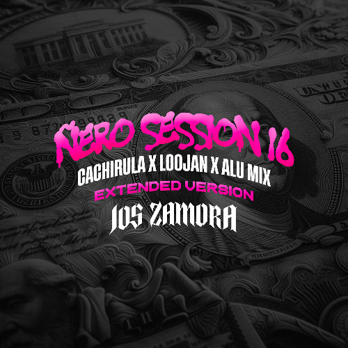 ÑERO SESSION 16 X CACHIRULA LOOJAN ALU MIX EXTENDED VERSION X JOS ZAMORA