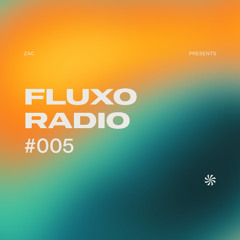 FLUXO Radio 005 by ZAC