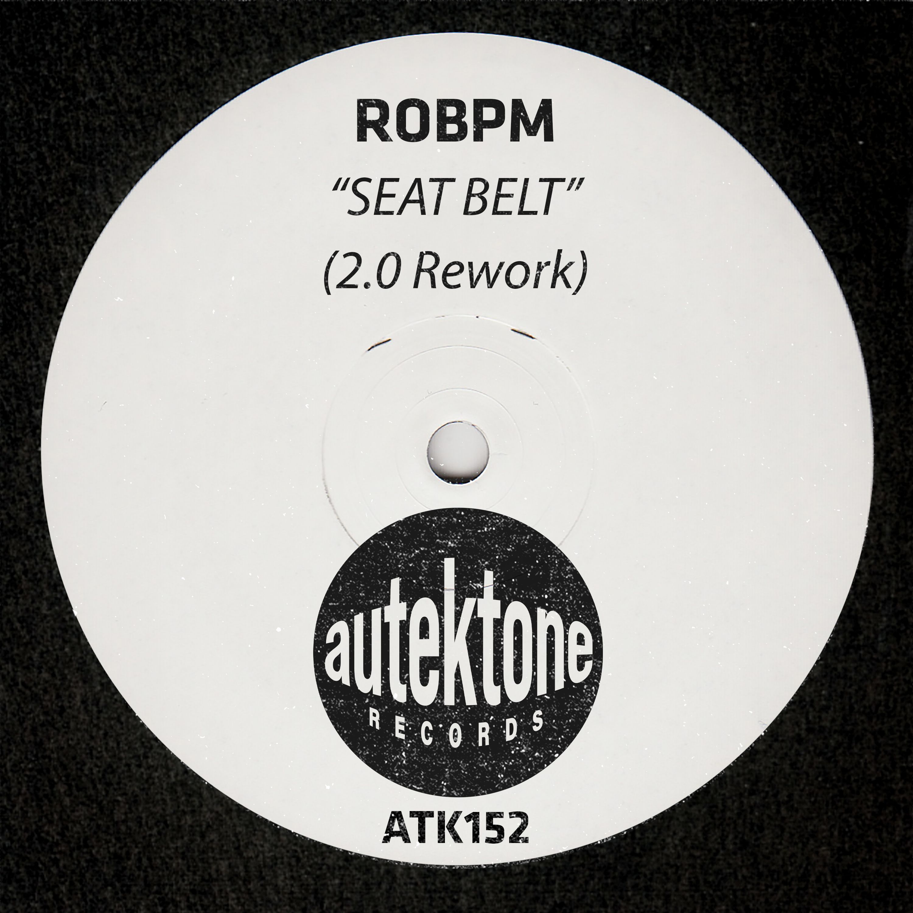 ATK152 – ROBPM  “Seat Belt” (2.0 Rework) (Preview) (Autektone Records) (Out Now)