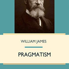 [View] KINDLE 📩 Pragmatism by  William James [EPUB KINDLE PDF EBOOK]