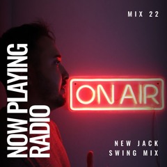 New Jack Swing - Mix - 22 - Now Playing Radio