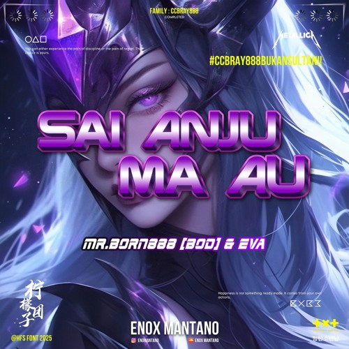 Sai Anju Ma Au ( Enox Mantano X Mr.Born 888 [BOD] & Eva ) #ccbray888.mp3