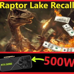 266. Raptor Lake Instability Recall, 500W RTX 5090, Intel Arrow Lake IPC, AMD Zen 5
