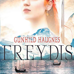 [ACCESS] KINDLE 💞 Freydis: An Epic Nordic Novel (Daughters of Freya Book 1) by  Gunh