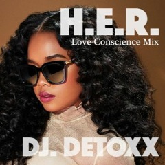 The Best of H.E.R. - Love Conscience Mix - DJ. DETOXX