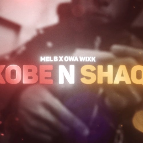 Mel B x Owa Wixk - Kobe n Shaq
