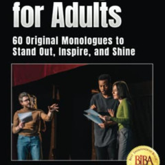 free EBOOK 📒 Monologues for Adults: 60 Original Monologues to Stand Out, Inspire, an