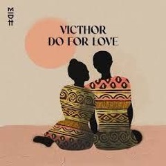 VICTHOR - Do For Love (MIDH 074).mp3