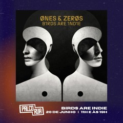 Palco RUA - 20Jun23 - Birds Are Indie - Ones And Zeros (Álbum)