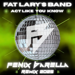 Fat Lary's Band - Act Like You Know - FENIX BARELLA REMIX 2025