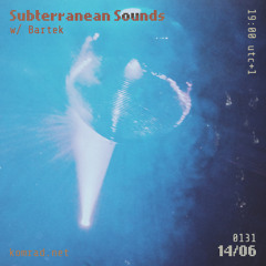 Subterranean Sounds 009 w/ Bartek