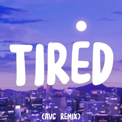Tired (AVC Remix)