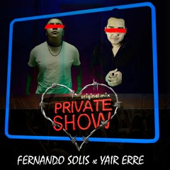 Fernando Solis, Yair Erre - Private Show (Original Mix 2023)Demo