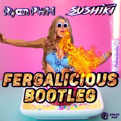 Fergalicious [Ryan PWM & Sushiki Bootleg]