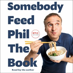 SOMEBODY FEED PHIL THE BOOK Audiobook Excerpt