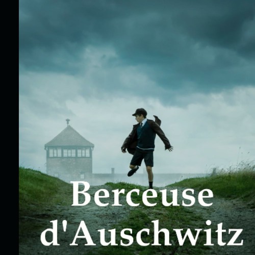 Télécharger eBook Berceuse d'Auschwitz: La véritable histoire d'Helen Hannemann, une mère qui s'est battue pour sa famille. (French Edition)  PDF EPUB - V7jq7aInPB