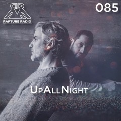 Rapture Radio 085 // UpAllNight