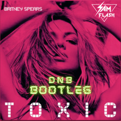 Toxic (SAM FLASH DNB Bootleg) [FREE DOWNLOAD]