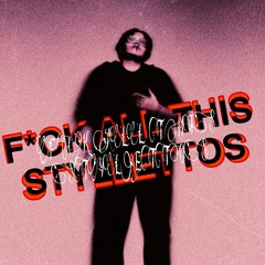 FUCK ALL THIS STYLLETTOS