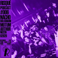 Nacho Bolognani, Motum, Arthur Nozen B2B2B // RISQUÉ Podcast 006