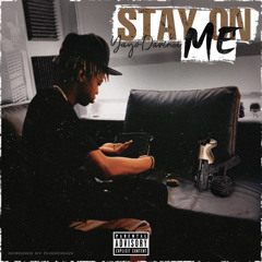STAY ON ME