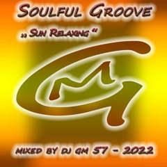 Soulful Groove 57 - 22 (Sun Relaxing) DJ GM