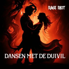 RAGE RIOT - Dansen Met De Duivel