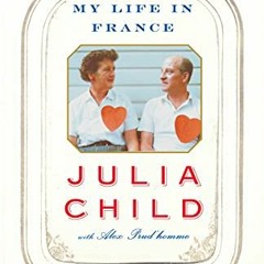 [READ] EPUB KINDLE PDF EBOOK My Life in France by  Julia Child &  Alex Prud'homme 📦