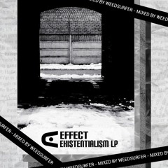 Effect - Existentialism LP - Album mixed by WeedSurfer