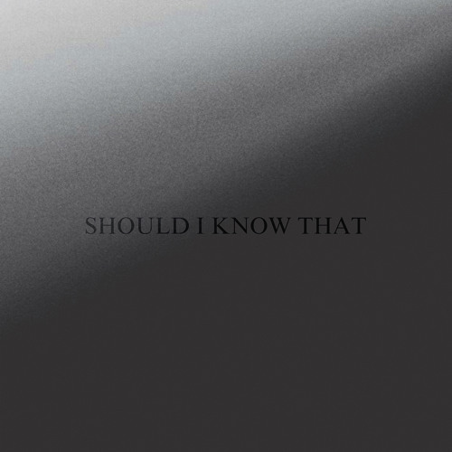 Should I Know That