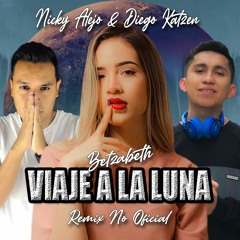 Nicky Alejo & Diego Katzen Ft. Betzabeth - Viaje A La Luna Remix No Oficial (Descarga Libre!!!)