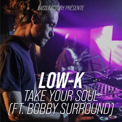 Low-K - Take Your Soul ft. Bobby Surround