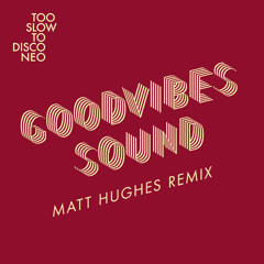 PREMIERE: Goodvibes Sound – Stay For One More Night (Matt Hughes Remix) [Too Slow To Disco NEO]