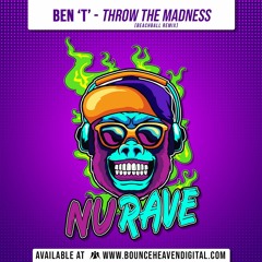 Ben T - Throw The Madness - BounceHeaven.co.uk