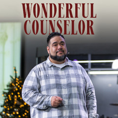 Wonderful Counselor | He Shall Be Called Series with Pastor Joey Silva