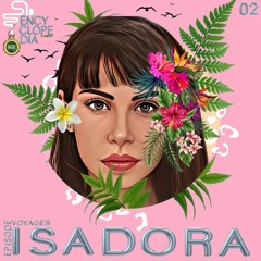 ISADORA - VOYAGER  EPISODE 02 - ENCYCLOPEDIA 2022