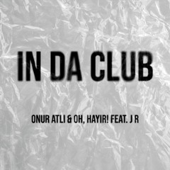 Onur Atli & OH, HAYIR! & J R - In Da Club