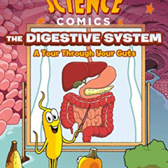 [READ] EBOOK 💔 Science Comics: The Digestive System: A Tour Through Your Guts by  Ja