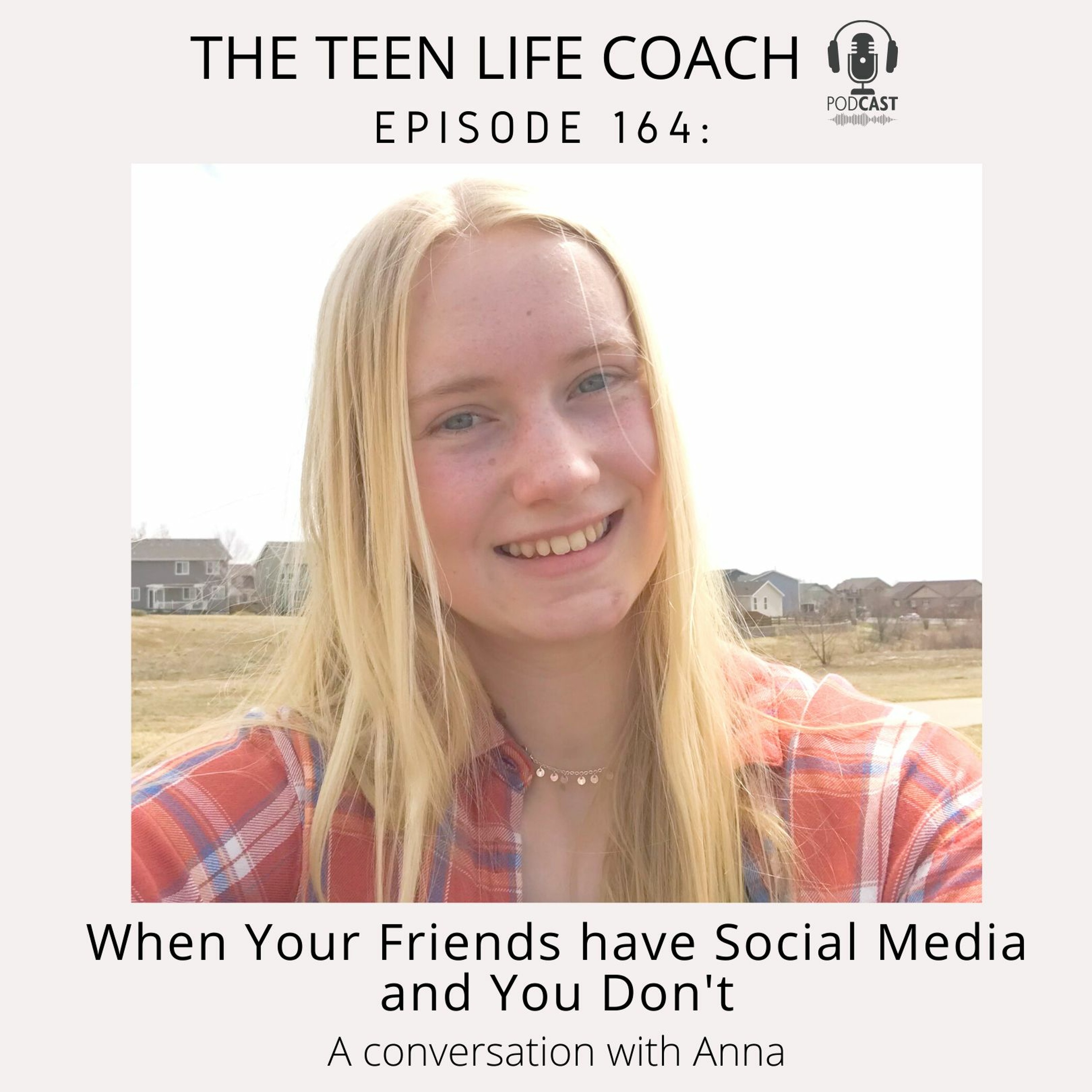 164: When Your Friends Have Social Media and You Don't - A conversation with Anna