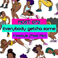 Everybody Getcha Some (freestyle most mix2)
