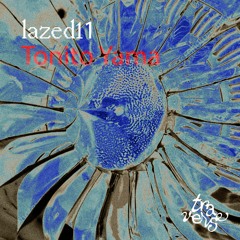 lazed11 - Tonito Yama - "lazy as a moon, bright as a hole"