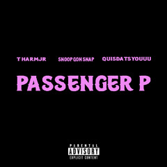 Passenger P ft Snoop Gon Snap & QuisDatsYouuu