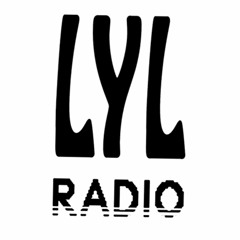 LYL's Digest: a selection of broadcasts from www.lyl.live