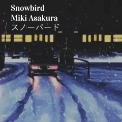 Snowbird / Miki Asakura スノーバード