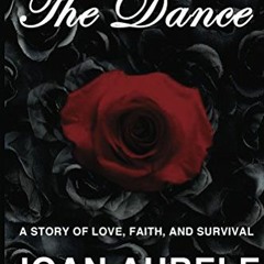 READ EPUB KINDLE PDF EBOOK The Dance: A Story of Love, Faith, and Survival Deluxe 2nd