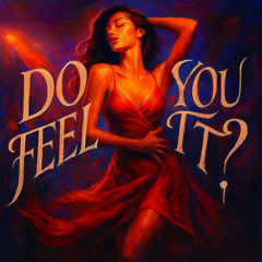 Do You Feel It