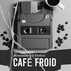 Abracadabra X Exotica 🚫 FILTRED FOR SOUCLOUD 🚫 FREEDOWNLOAD ( CAFE FROID ☕️ MASHUP )